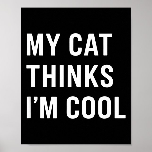 Póster Cat - My Cat Thinks I'm Cool Funny Cat Lover State (Frente)