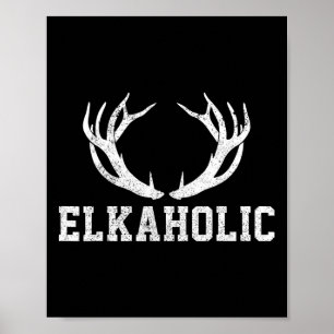 Póster Caza de alce Elkaholic Antler Funny Elk Hunter Gif