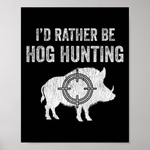 Póster Caza de Hog Preferiría Ser Caza de Hog