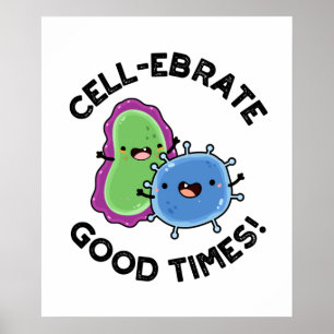 Póster Cell-ebrate Good Times Funny Bacteria Pun