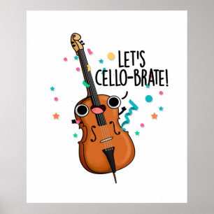 Póster Cello-brate Cute Celeberating Cello Pun