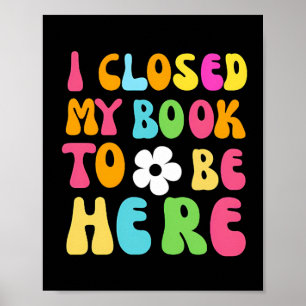 Póster Cerré Mi Libro Para Estar Aquí