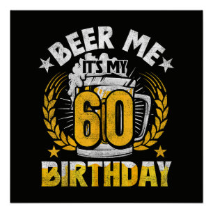 Póster Cerveza para mí, es mi cumpleaños 60 divertido