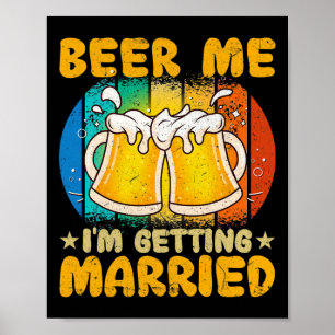 Póster Cerveza para mí, me estoy casando Regalo divertido