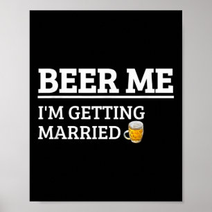 Póster Cerveza para mí, me voy a casar, divertido novio, 
