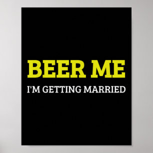 Póster Cerveza para mí Me voy a casar Funny Novio Soltero