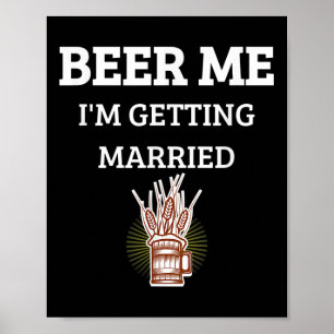 Póster Cerveza para mí Me voy a casar Funny Novio Soltero