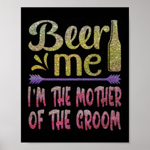 Póster Cerveza para mí, soy la madre del novio divertida 