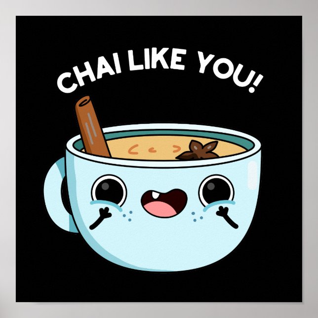 Póster Chai Like You Funny Tea Pun Dark BG (Frente)