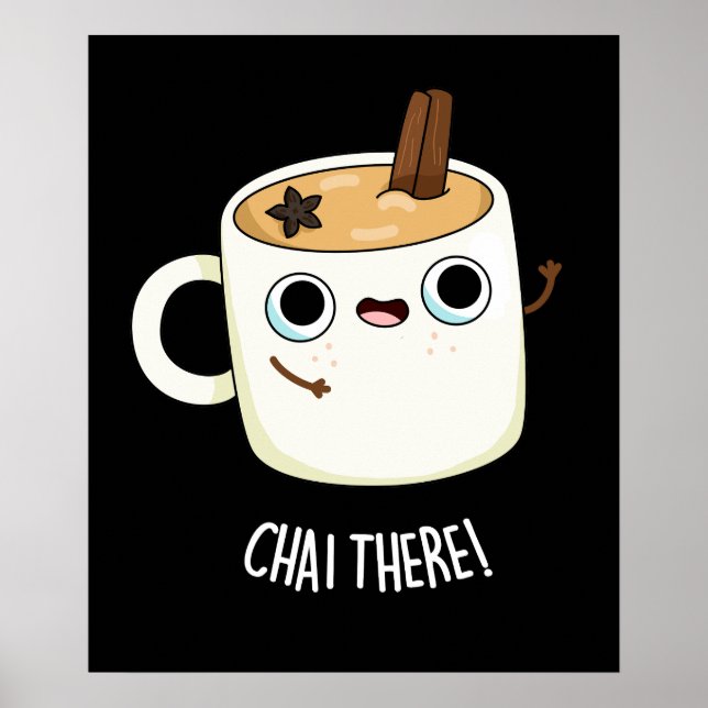 Póster Chai There Funny Chai Tea Pun Dark BG (Frente)