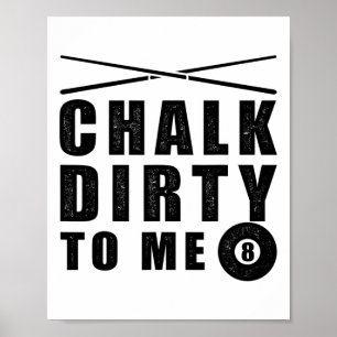 Póster Chalk Dirty To Me Billiards Funny Dice