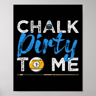 Póster Chalk Dirty To Me Funny Pool Player 8 ball Billard