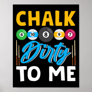 Póster Chalk Dirty To Me Funny Pool Player 8 ball Billard