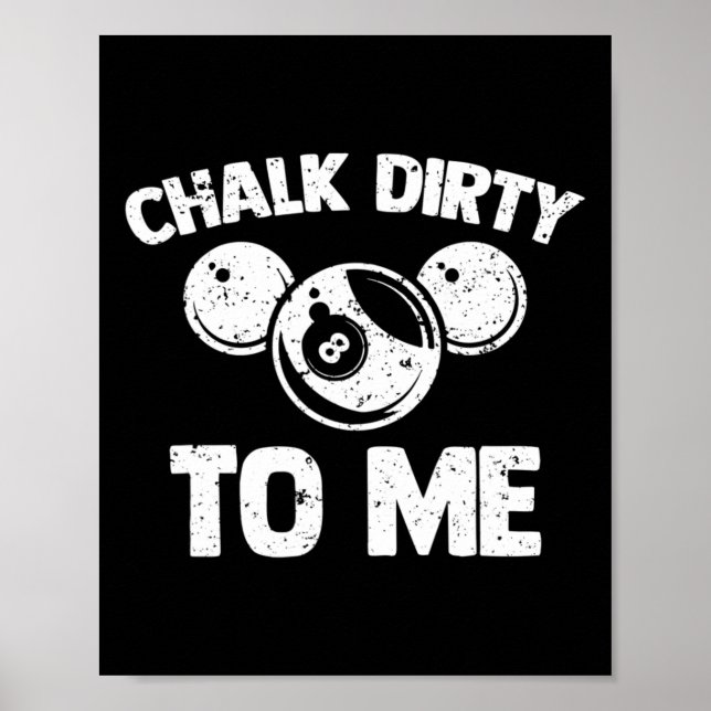 Póster Chalk Dirty To Me - Funny Pool Player Pool Table B (Frente)