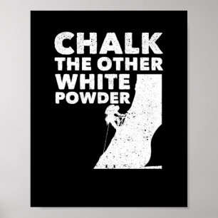 Póster Chalk The Other White Powder Rock Climbing Outdoor