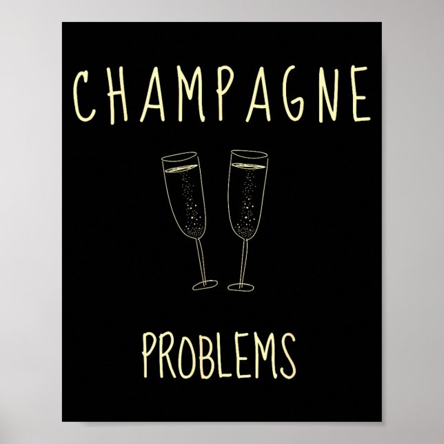Póster Champagne Problems - For Funny Novelty Meme Life  (Frente)