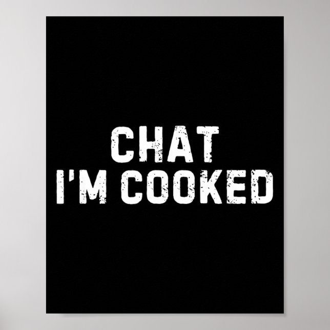 Póster Chat I'm Cooked Funny I'm Cooked Meme Humor  (Frente)