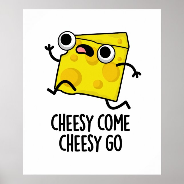 Póster Cheesy Come Cheesy Go Funny Food Pun (Frente)