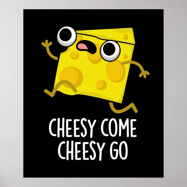 Póster Cheesy Come Cheesy Go Funny Food Pun Dark BG (Frente)
