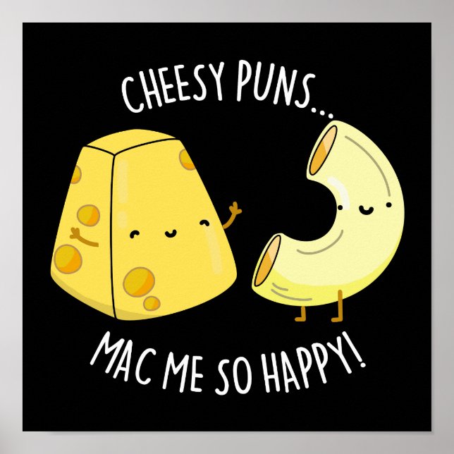 Póster Cheesy Puns Mac Me So Happy Funny Food Pun Dark BG (Frente)