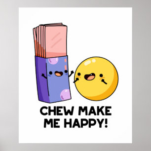 Póster Chew Make Me Happy Funny Candy Pun