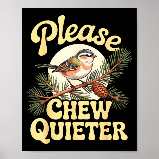 Póster Chew Quieter Funny Bird Saying  (Frente)