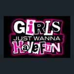 Póster Chicas solo quieren divertirse<br><div class="desc">"Los Chicas solo quieren divertirse" y mostrarlo con este elegante Poster de los años 80.</div>