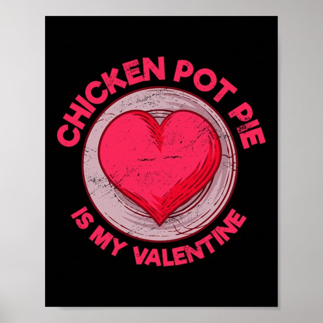 Póster Chicken Pot Pie Is My Valentine Meat Pie Funny Pas (Frente)