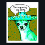 Póster Chihuahua - Dices Potty, digo Fiesta<br><div class="desc">Dices Potty,  digo Fiesta - este divertido chihuahua que dice con un sombrero mexicano con sombrero mexicano directo de CoochiePooch,  es un gran regalo para los amantes del chihuahua de todas las edades.</div>