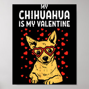 Póster Chihuahua Es Mi San Valentín Día de San Valentín C