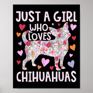 Póster Chihuahua, solo un Chica que ama a Chihuahuas Perr