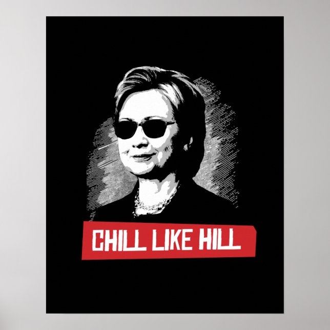 Póster Chill Like Hill — Elecciones presidenciales 2016 - (Frente)