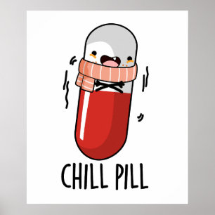 Póster Chill Pill Funny Freezine Medicine Pun