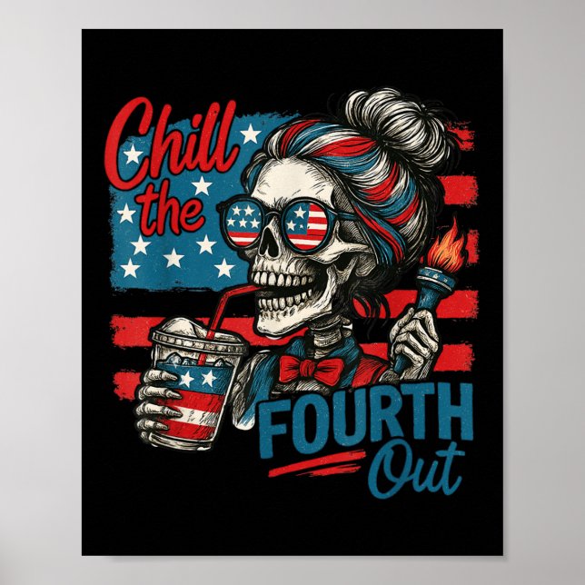 Póster Chill The Fourth Out Skeleton Funny Patriotic 4th  (Frente)