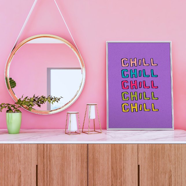 Póster Chill Trendy Quote Wall Art Poster (Chill, trendy quote wall art poster.  Multiple sizes available.)