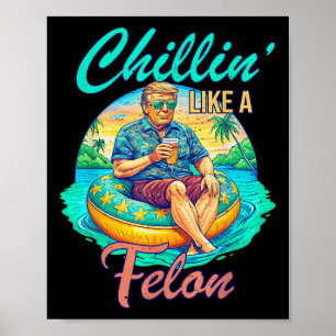 Póster Chillin Como Un Felon Donald Trump, Verano Gracios