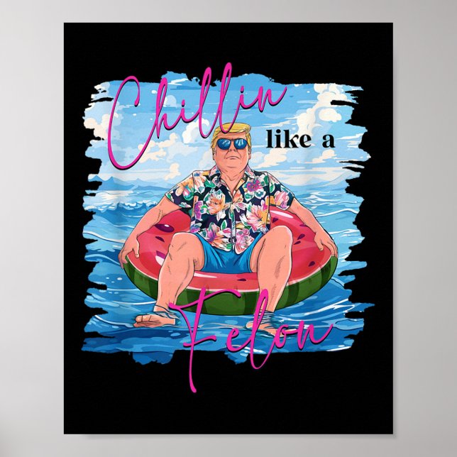 Póster Chillin Como Un Felon Gracioso Verano Trump 2024 _ (Frente)