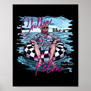 Póster Chillin Como Un Felon Gracioso Verano Trump 2024 _