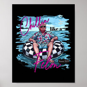 Póster Chillin Like A Felon Funny Trump Summer 2024 (en)