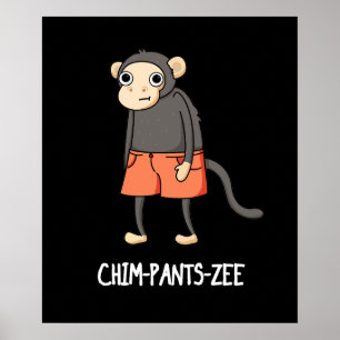 Póster Chim-Pants-Zee Funny Chimpanzee Monkey Pun Dark BG