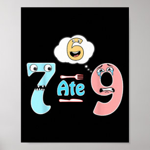 Póster Chiste divertido de matemáticas 7 se comió 9 Cute