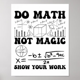 Póster Chistoso Haz Matemáticas No Magia Muestra Tu Traba