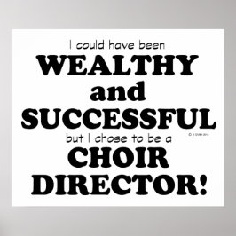 Póster Choir Director Wealthy & Successful