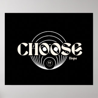 Póster Choose hopeEven in hard times, hope leads the way.