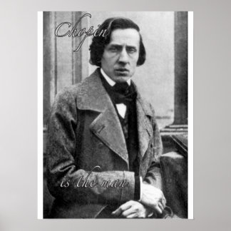 Póster Chopin es el hombre