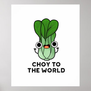 Póster Choy To The World Funny Bok Choy Veggie Pun