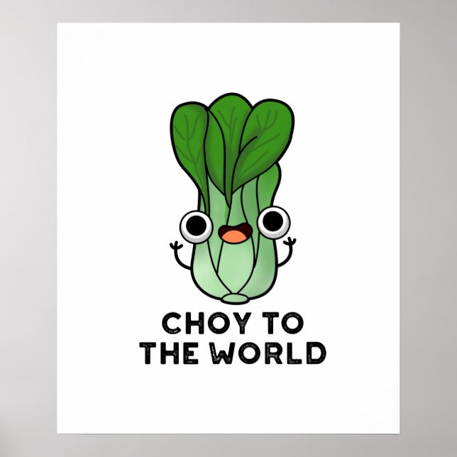 Póster Choy To The World Funny Bok Choy Veggie Pun (Frente)