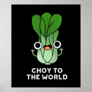 Póster Choy To The World Funny Veggie Pun Dark BG