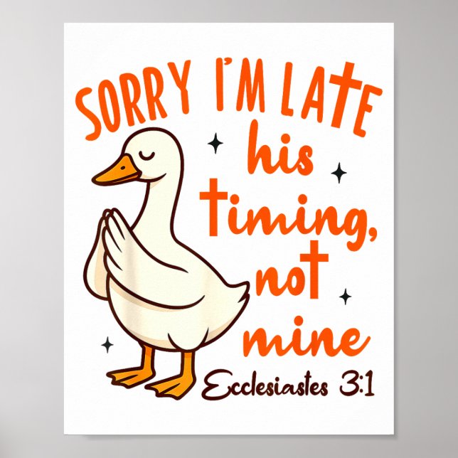 Póster Christian Goose Bible Verse I'm Late His Timing No (Frente)