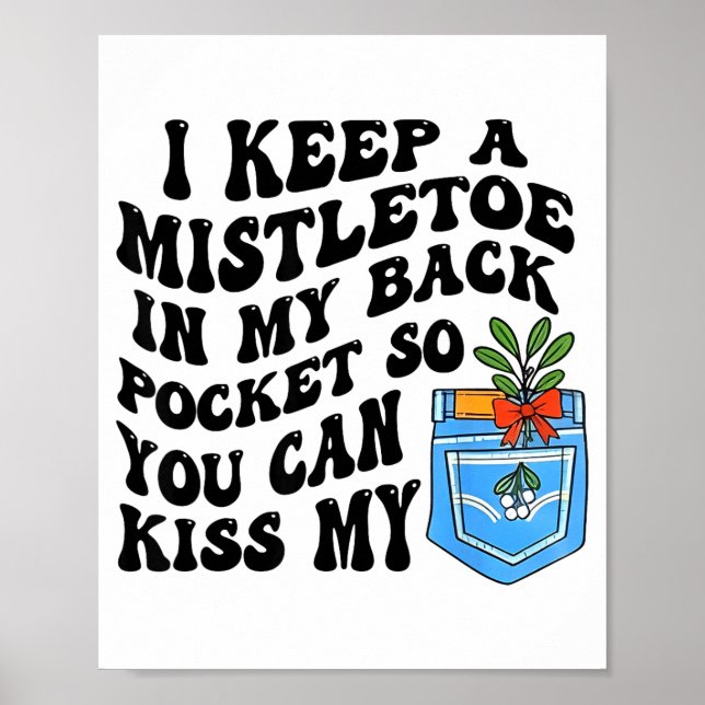 Póster Christmas I Keep Mistletoe In My Back Cket So You  (Frente)
